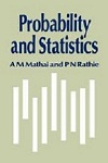 Probability and Statistics by Arak Mathai, P N Rathie